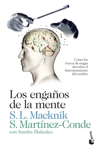 Los engaños de la mente: cómo los trucos de magia desvelan el funcionamiento del cerebro (Divulgación) von Booket