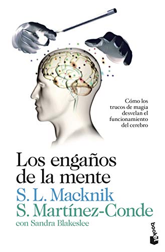 Los engaños de la mente: cómo los trucos de magia desvelan el funcionamiento del cerebro (Divulgación)