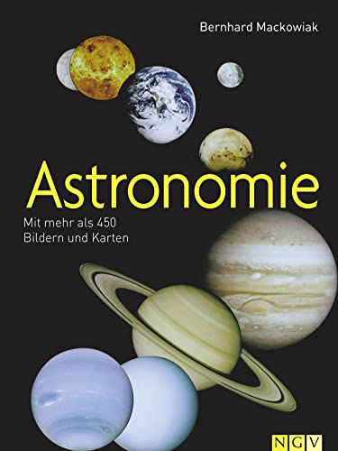 Astronomie: Mit mehr als 450 Bildern und Karten