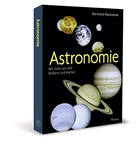Astronomie: Mit mehr als 450 Bildern und Karten Astronomie: Mit mehr als 450 Bildern und Karten