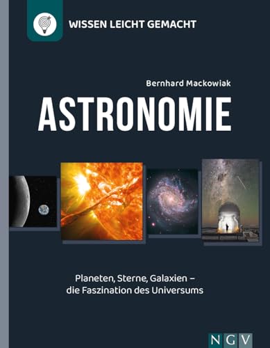 Astronomie - Wissen leicht gemacht: Planeten, Sterne, Galaxien - die Faszination des Universums (Die Rentner-Uni) von Naumann & Goebel Verlagsgesellschaft mbH