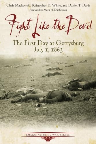 Fight Like the Devil: The First Day at Gettysburg, July 1, 1863 (Emerging Civil War) von Savas Beatie