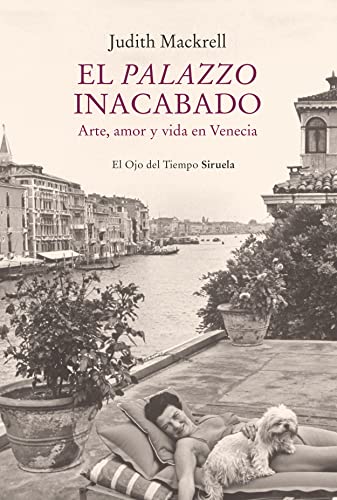 El palazzo inacabado: Arte, amor y vida en Venecia (El Ojo del Tiempo, Band 112) von SIRUELA