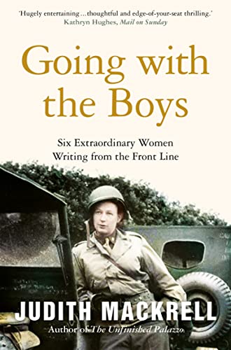 Going with the Boys: Six Extraordinary Women Writing from the Front Line von Picador