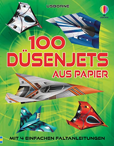 100 Düsenjets aus Papier: mit 4 einfachen Faltanleitungen – Block mit 100 Motivbögen – für Kinder ab 6 Jahren (Papierflieger-Reihe) von Usborne