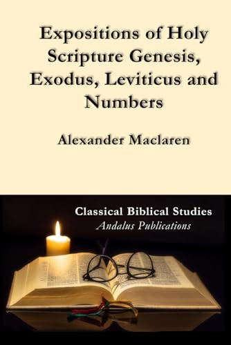 Expositions of Holy Scripture Genesis, Exodus, Leviticus and Numbers Expositions of Holy Scripture Genesis, Exodus, Leviticus and Numbers von Independently published