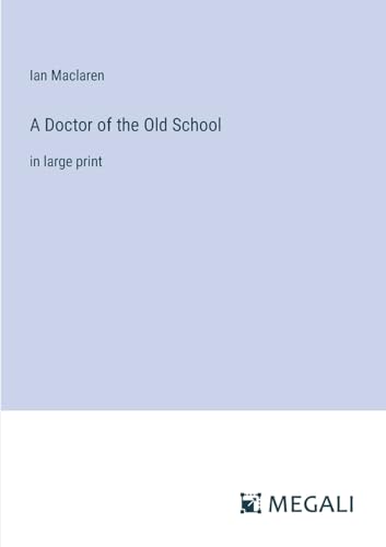 A Doctor of the Old School: in large print von Megali Verlag