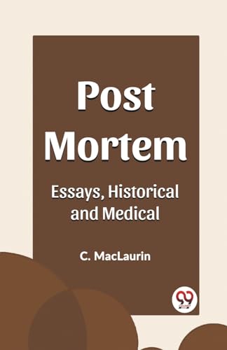 Post Mortem Essays, Historical and Medical von Double9 Books