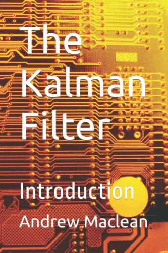 The Kalman Filter: Introduction von Independently published