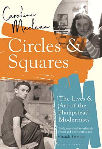 Circles and Squares: The Lives and Art of the Hampstead Modernists von Bloomsbury Publishing