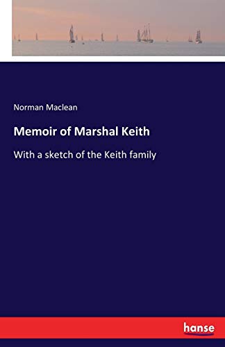 Memoir of Marshal Keith: With a sketch of the Keith family von Hansebooks