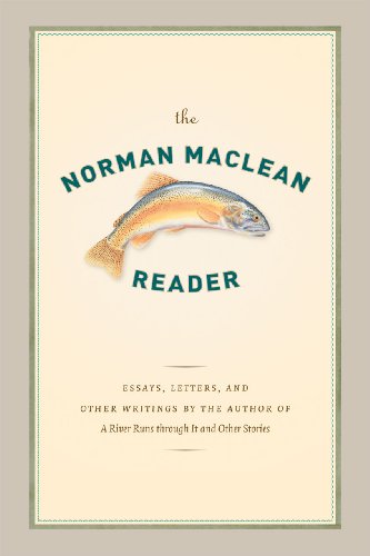 The Norman Maclean Reader: Essays, letters, and other writings by the autor of 'A River Runs through it an Other Stories von University of Chicago Press