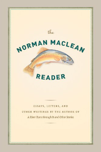 The Norman Maclean Reader: Essays, letters, and other writings by the autor of 'A River Runs through it an Other Stories The Norman Maclean Reader: Essays, letters, and other writings by the autor of 'A River Runs through it an Other Stories