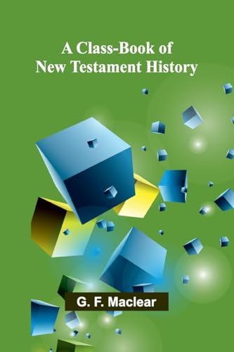 A Class-Book Of New Testament History von Alpha Edition