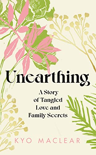 Unearthing: A Story of Tangled Love and Family Secrets