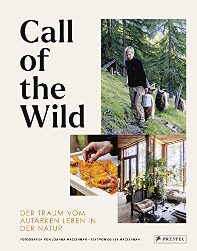 Call of the Wild: Der Traum vom autarken Leben in der Natur von Prestel Verlag