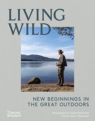 Living Wild: New Beginnings in the Great Outdoors von Thames & Hudson