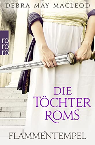 Die Töchter Roms: Flammentempel: Historischer Roman von Rowohlt Taschenbuch