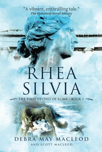 Rhea Silvia: Book One in The First Vestals of Rome Trilogy von Debra May Macleod