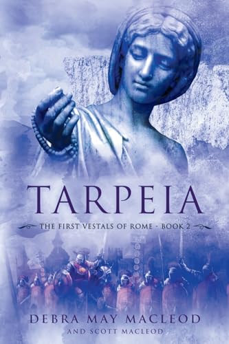 Tarpeia: Book Two in The First Vestals of Rome Trilogy