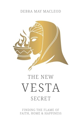 The New Vesta Secret: Finding the Flame of Faith, Home & Happiness von Createspace Independent Publishing Platform