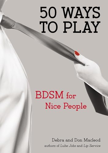 50 Ways to Play: BDSM for Nice People von TarcherPerigee