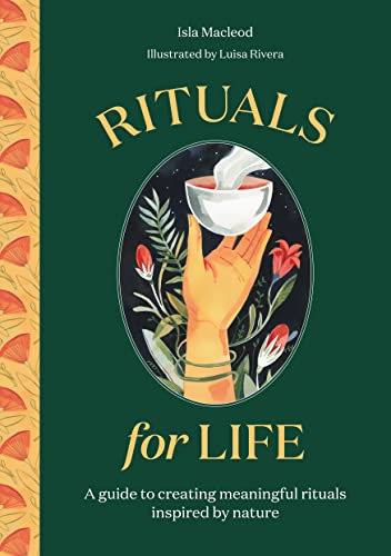Rituals for Life: A guide to creating meaningful rituals inspired by nature von Laurence King Publishing