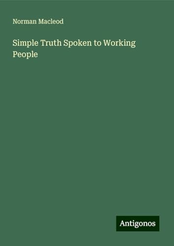 Simple Truth Spoken to Working People von Antigonos Verlag