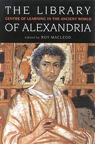 The Library of Alexandria: Centre of Learning in the Ancient World von I. B. Tauris & Company