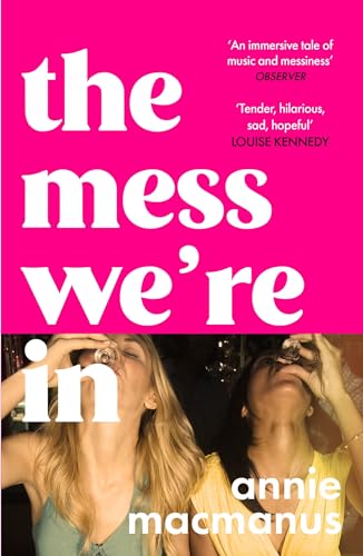 The Mess We're In: An immersive story of music, friendship and finding your own rhythm, from the Sunday Times bestselling author