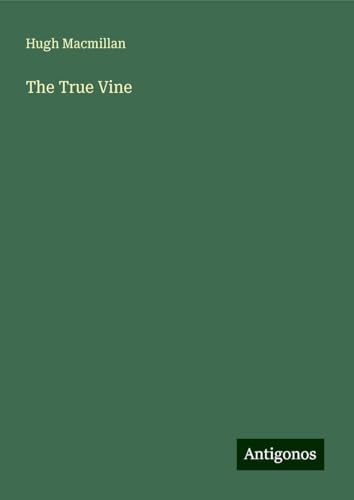 The True Vine von Antigonos Verlag