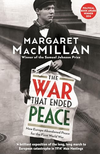 The War that Ended Peace: How Europe abandoned peace for the First World War