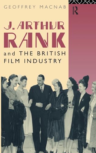 J. Arthur Rank and the British Film Industry (Cinema and Society) von Routledge