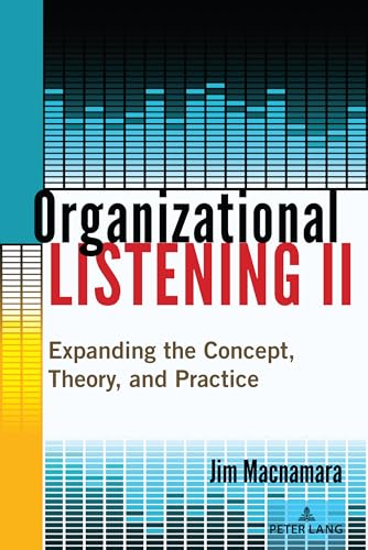 Organizational Listening II: Expanding the Concept, Theory, and Practice von Peter Lang