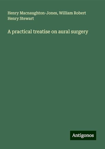 A practical treatise on aural surgery