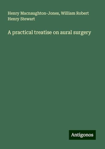 A practical treatise on aural surgery