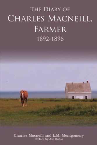 The Diary of Charles Macneill, Farmer, 1892-1896 The Diary of Charles Macneill, Farmer, 1892-1896 von Rock's Mills Press