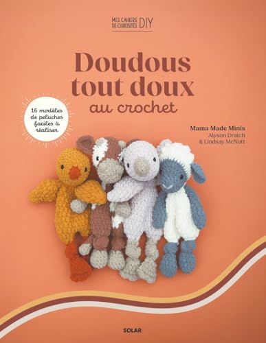 Doudous tout doux au crochet: 16 peluches adorables et faciles à crocheter Doudous tout doux au crochet: 16 peluches adorables et faciles à crocheter von SOLAR