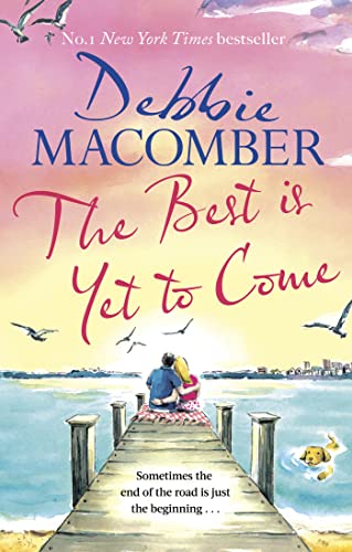 The Best Is Yet to Come: The heart-warming new novel from the New York Times #1 bestseller The Best Is Yet to Come: The heart-warming new novel from the New York Times #1 bestseller