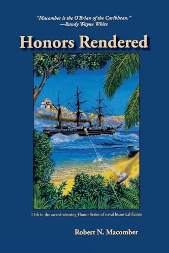Honors Rendered: Commander Peter Wake, Office of Naval Intelligence, United States Navy, Against the Imperial German Navy in the Pacific in 1889 (Honor Series, 11)