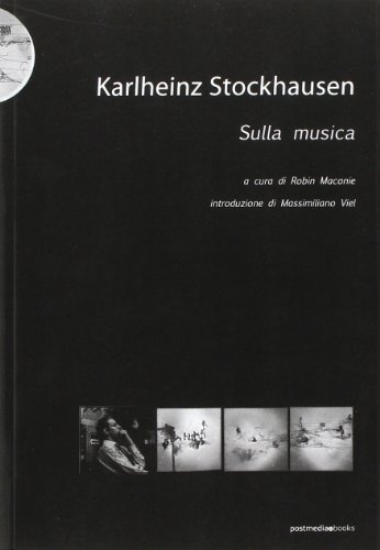 Karlheinz Stockhausen. Sulla musica von Postmedia Books