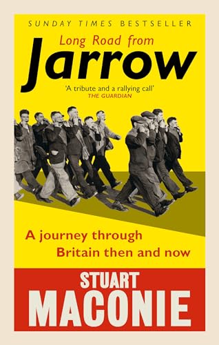 Long Road from Jarrow: A journey through Britain then and now