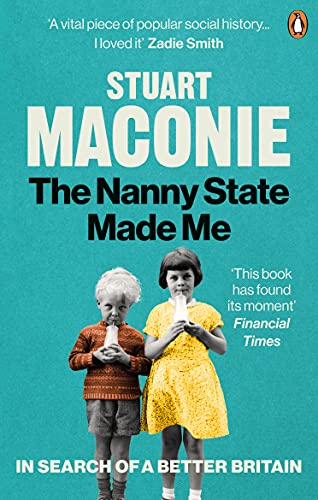The Nanny State Made Me: A Story of Britain and How to Save it