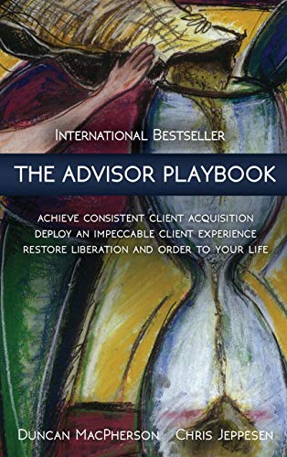 The Advisor Playbook: Regain liberation and order in your personal and professional life