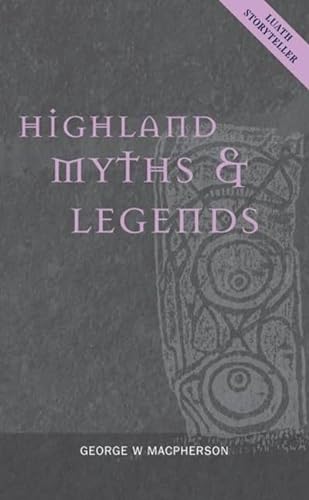 Highland Myths and Legends (Luath Storyteller)