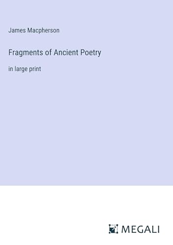 Fragments of Ancient Poetry: in large print von Megali Verlag
