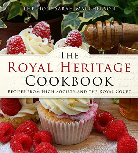 The Royal Heritage Cookbook: Recipes from High Society and the Royal Court von The History Press Ltd