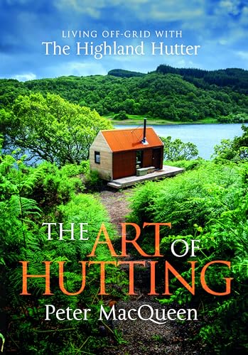 The Art of Hutting: Living Off-Grid With the Scottish Highland Hutter von Mango