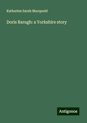 Doris Barugh: a Yorkshire story von Antigonos Verlag