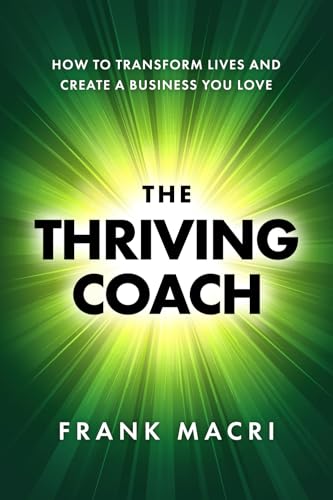 The Thriving Coach: How To Transform Lives and Create A Business You Love von selfpublishing.com